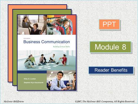 McGraw-Hill/Irwin PPT Module 8 Reader Benefits ©2007, The McGraw-Hill Companies, All Rights Reserved.