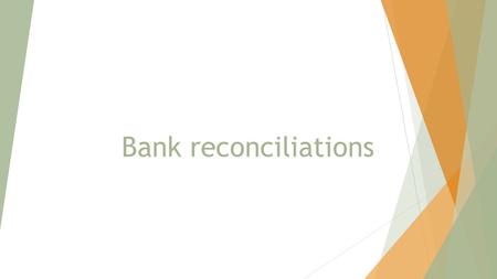 Bank reconciliations. 4 stages of the bank reconciliation  Tick the bank statement items which appear in the cash book – circle the ones that don’t.