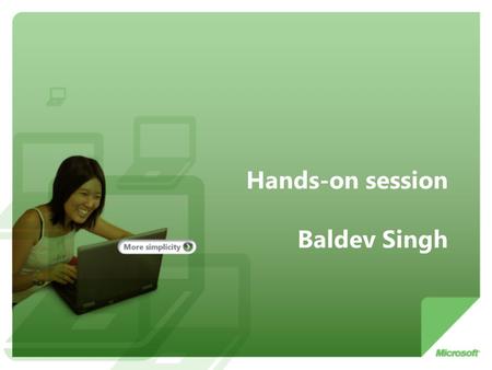 Hands-on session Baldev Singh. Aims of this session Have a clear understanding of next steps/resource locations Explore collaborative tools Discussion.