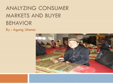 Analyzing consumer markets and buyer behavior