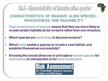 CHARACTERISTICS OF INVASIVE ALIEN SPECIES - INVASIVENESS AND INVASIBILITY: High invasiveness of species means that they are more likely to invade certain.