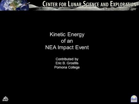 Kinetic Energy of an NEA Impact Event Contributed by Eric B. Grosfils Pomona College.