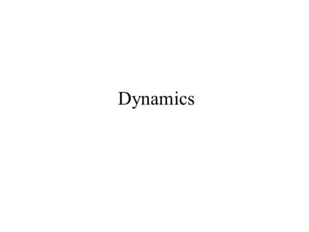 Dynamics.  relationship between the joint actuator torques and the motion of the structure  Derivation of dynamic model of a manipulator  Simulation.