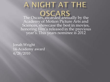 The Oscars, awarded annually by the Academy of Motion Picture Arts and Sciences, showcase the best in movies, honoring film’s released in the previous.