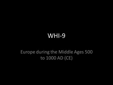 WHI-9 Europe during the Middle Ages 500 to 1000 AD (CE)