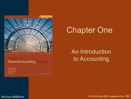 © The McGraw-Hill Companies, Inc., 2008 McGraw-Hill/Irwin Chapter One An Introduction to Accounting.
