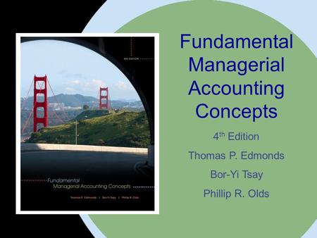 The McGraw-Hill Companies, Inc. 2008McGraw-Hill/Irwin 1-1 Fundamental Managerial Accounting Concepts 4 th Edition Thomas P. Edmonds Bor-Yi Tsay Phillip.