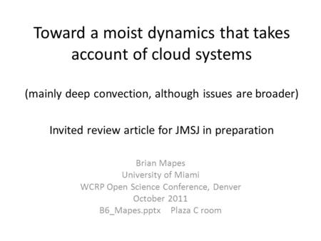 Toward a moist dynamics that takes account of cloud systems (mainly deep convection, although issues are broader) Invited review article for JMSJ in preparation.