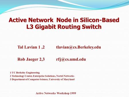 Active Network Node in Silicon-Based L3 Gigabit Routing Switch Active Network Node in Silicon-Based L3 Gigabit Routing Switch 1 UC Berkeley Engineering.