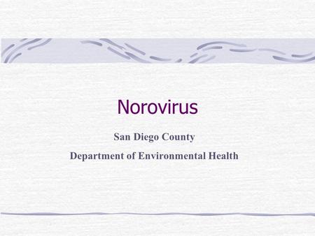 Norovirus San Diego County Department of Environmental Health.