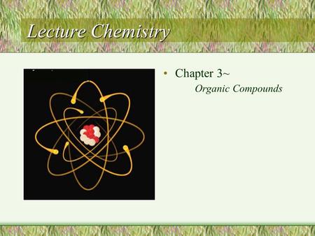 Lecture Chemistry Chapter 3~ Organic Compounds. Organic chemistry Biological thought: Vitalism (life force outside physical & chemical laws) Berzelius.
