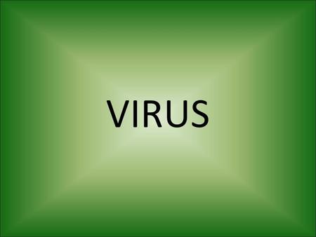 VIRUS. A little bit of history 10 th century: Muhammad ibn Zakarīya Rāzi (Rhazes) wrote the Treatise on Smallpox and Measles 1020’s: Avicenna described.