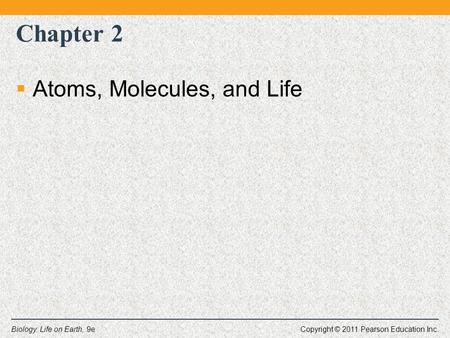 Chapter 2 Atoms, Molecules, and Life.