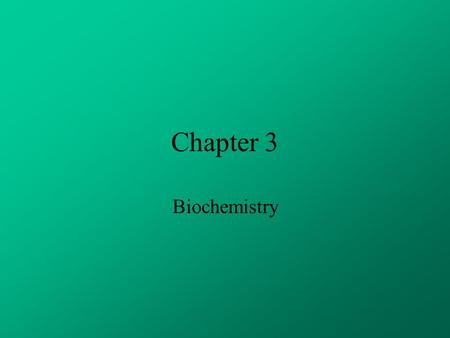 Chapter 3 Biochemistry.
