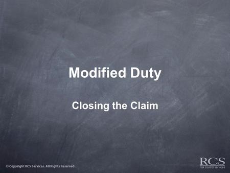 Modified Duty Closing the Claim. Overview  Elements of an effective Modified Duty Program  How to implement a successful program.  Branch level roles.