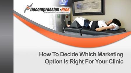 How To Decide Which Marketing Option Is Right For Your Clinic.