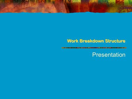 Work Breakdown Structure Presentation. Creating the Work Breakdown Structure (WBS) Project deliverable – an interim but tangible result achieved at some.