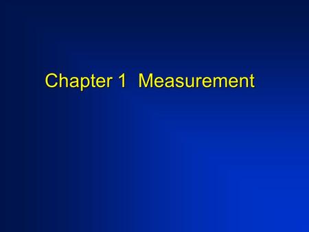 Chapter 1 Measurement. Despite the mathematical beauty of some of its most complex and abstract theories, physics is above all an experimental science.