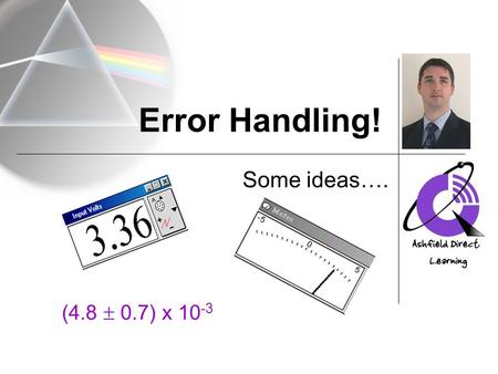 Error Handling! Some ideas…. (4.8  0.7) x 10 -3.