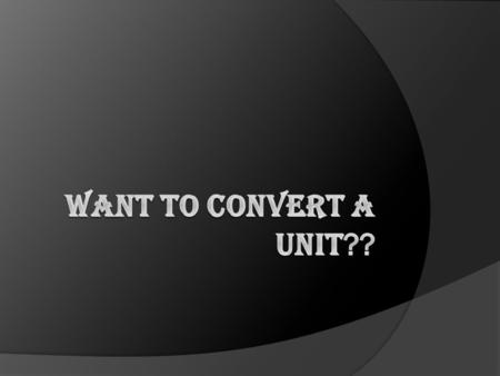 But how Simple by using unit converter Unit Converter is a handy utility for students, teachers, and practitioners in engineering, physics, sciences,