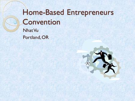Home-Based Entrepreneurs Convention Nhat Vu Portland, OR.