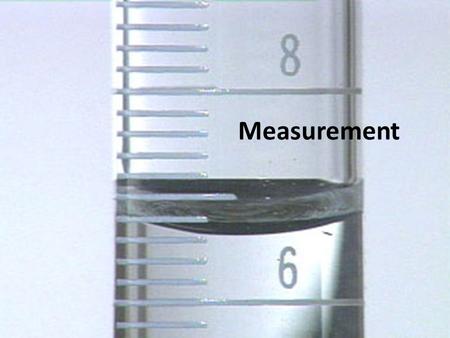 Measurement. Measurements A measurement is not complete unless it has a unit. A unit is the part of the measurement that tells us what scale or standard.