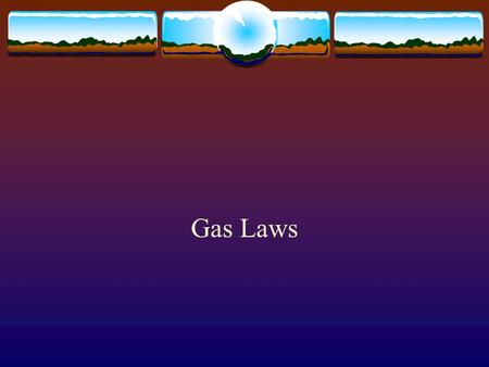 Gas Laws. Background  The gas laws treat gases as ideal  In ideal gases, each molecule has no volume and there is no attraction between molecules.