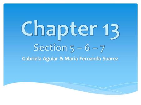 Gabriela Aguiar & Maria Fernanda Suarez. Is converting salty seawater to freshwater the answer? Chapter 13 Section 5 We can convert salty ocean water.