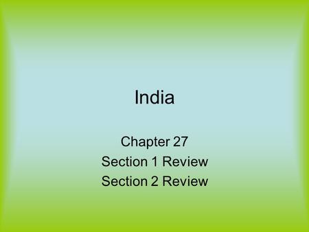India Chapter 27 Section 1 Review Section 2 Review.