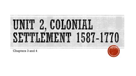 Unit 2, colonial settlement
