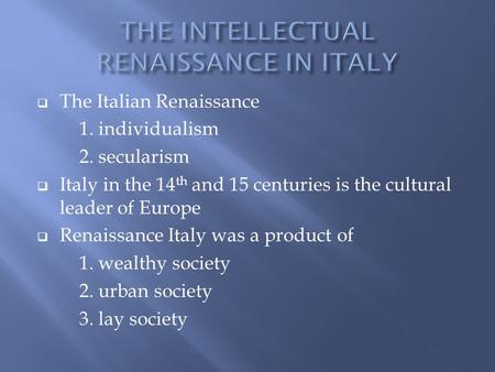 THE INTELLECTUAL RENAISSANCE IN ITALY