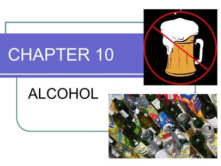 CHAPTER 10 ALCOHOL.