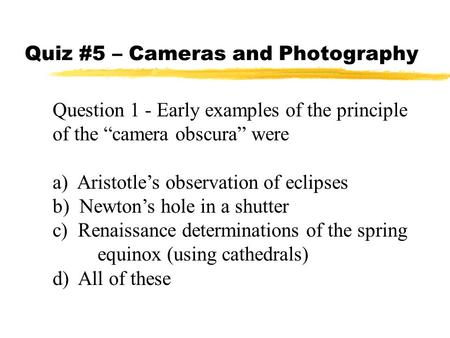 Quiz #5 – Cameras and Photography