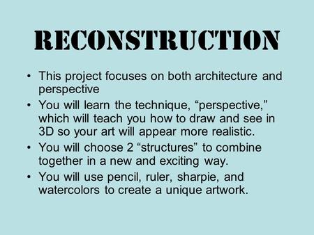 Reconstruction This project focuses on both architecture and perspective You will learn the technique, “perspective,” which will teach you how to draw.