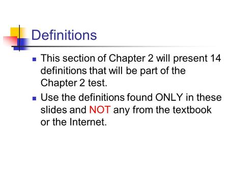 Definitions This section of Chapter 2 will present 14 definitions that will be part of the Chapter 2 test. Use the definitions found ONLY in these slides.