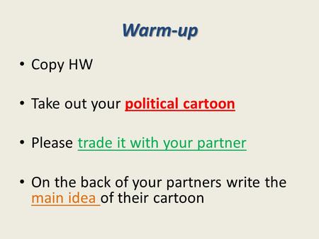 Warm-up Copy HW Take out your political cartoon