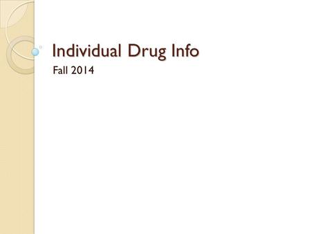 Individual Drug Info Fall 2014. Similar Properties Across Drugs Withdrawal (physical dependence) Psychological dependence Tolerance.