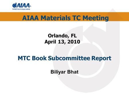 MTC Book Subcommittee Report Biliyar Bhat AIAA Materials TC Meeting Orlando, FL April 13, 2010.