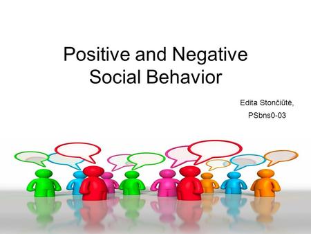 Positive and Negative Social Behavior
