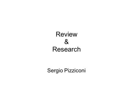 Review & Research Sergio Pizziconi. Plan of the day Plan - Review - Q&A - How to do research: searching the net for academic sources - Review - Q&A -