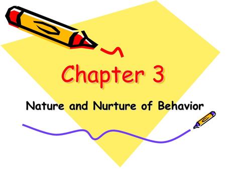 Chapter 3 Nature and Nurture of Behavior. Every nongenetic influence, from prenatal nutrition to the people and things around us. environment.