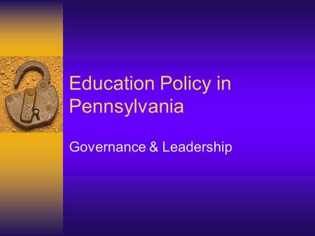 Education Policy in Pennsylvania Governance & Leadership.