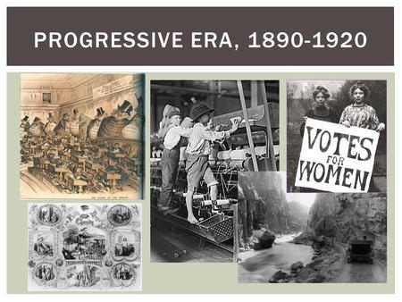 Progressive Era, 1890-1920.