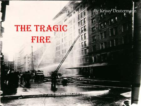 The Tragic fire By Krissy Deutermann Once upon a time there was little girl named Eleanor.