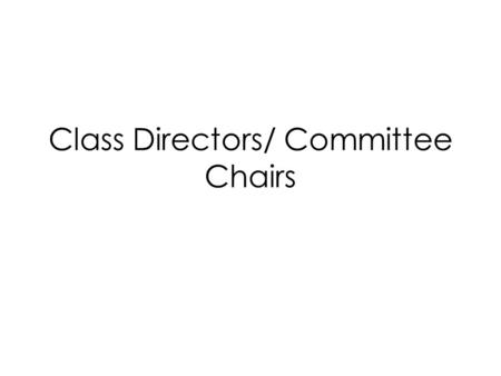Class Directors/ Committee Chairs. Weekly Duties Attend all Key Club meetings Gather suggestions from class members Make sure your class knows they have.