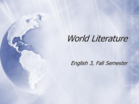 World Literature English 3, Fall Semester. India  Hinduism began in prehistoric India and is one of the oldest religions in the world.  Practiced long.