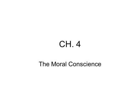 CH. 4 The Moral Conscience.
