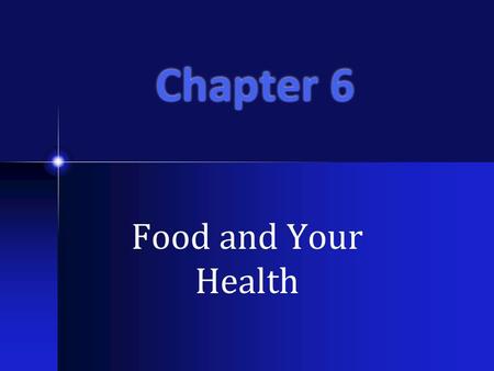 Chapter 6 Food and Your Health.