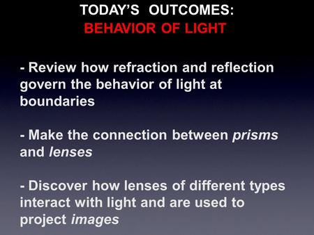- Review how refraction and reflection govern the behavior of light at boundaries - Make the connection between prisms and lenses - Discover how lenses.