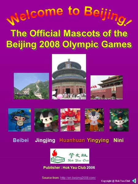 BeibeiJingjingHuanhuanYingyingNini Publisher : Hok Yau Club 2006 Source from:  The Official Mascots.